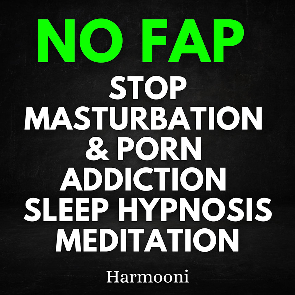 NO FAP Stop Masturbation & Porn Addiction Sleep Hypnosis Meditation by  Harmooni - Audiobook