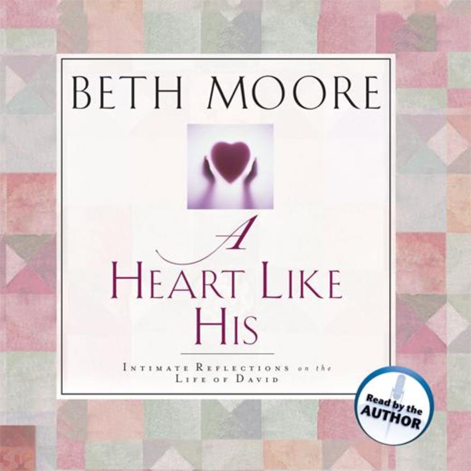 A Heart Like His (Abridged) by Beth Moore - Audiobook
