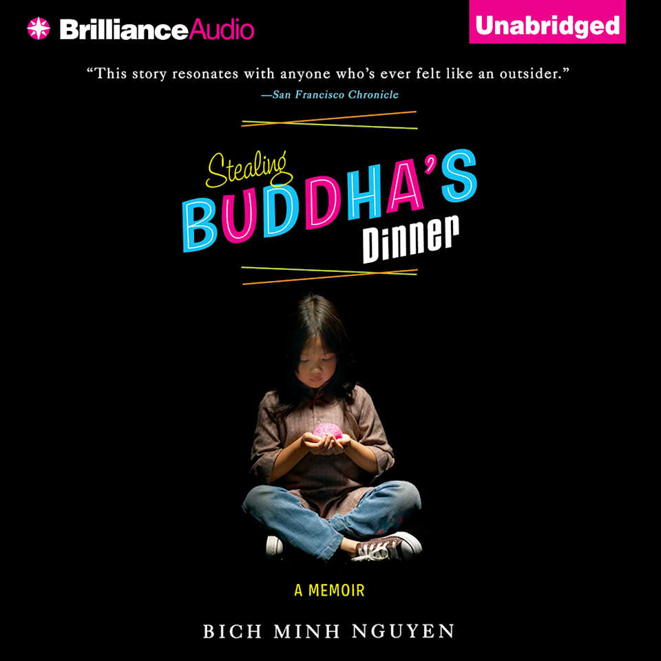 Stealing Buddhas Dinner  Audiobook by Bich Minh Nguyen