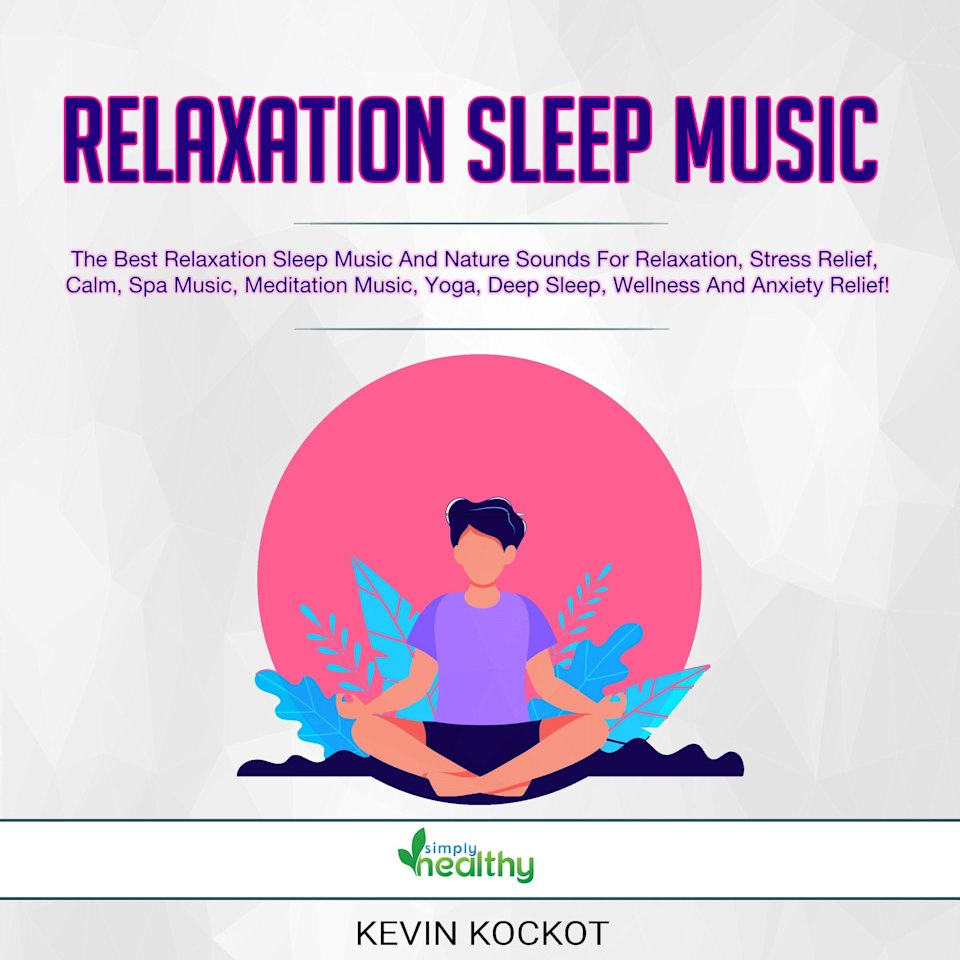 Relaxation Sleep Music - Audiobook, by Kevin Kockot