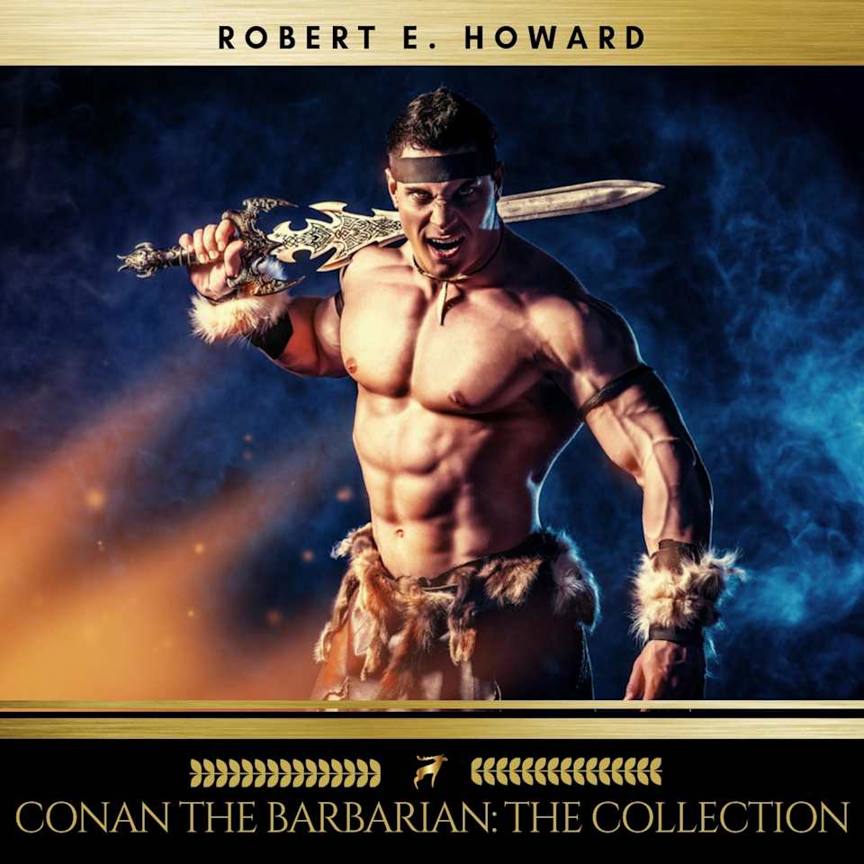 Conan the Barbarian The collection  Audiobook by Robert E Howard