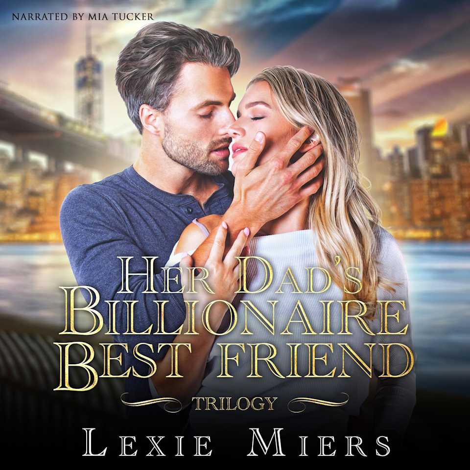Her Dad's Billionaire Best Friend trilogy by Lexie Miers - Audiobook
