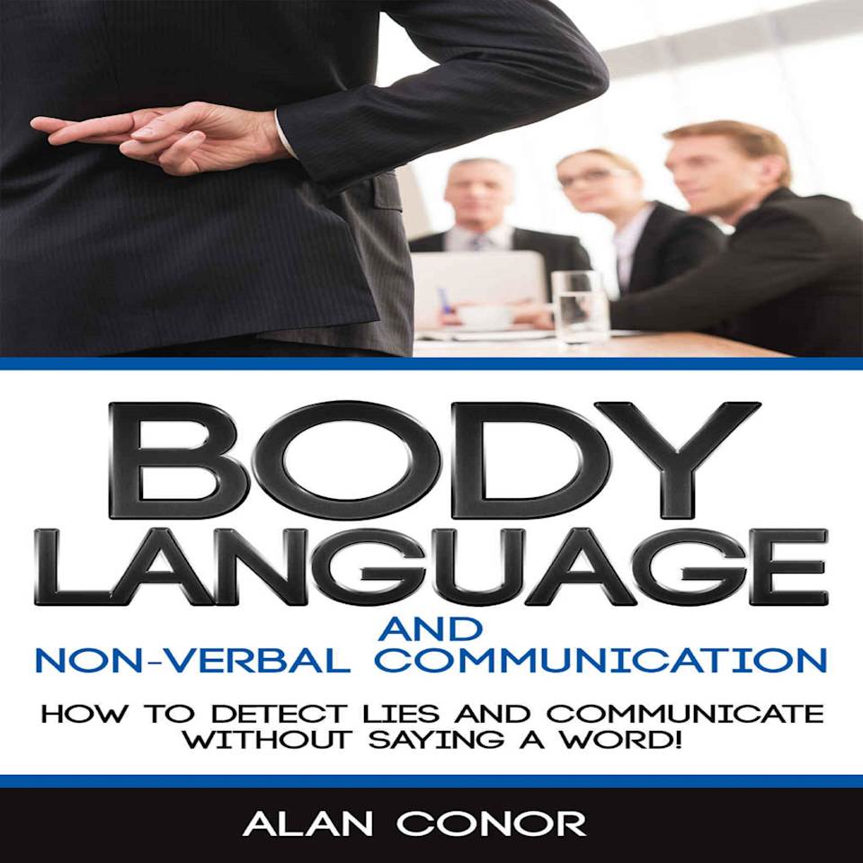 Body Language:Body Language And Non-Verbal Communication - Audiobook, by Alan Conor