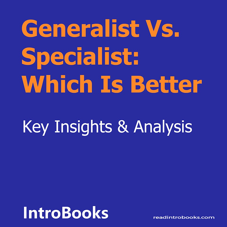 Generalist Vs. Specialist: Which Is Better - Audiobook, by IntroBooks