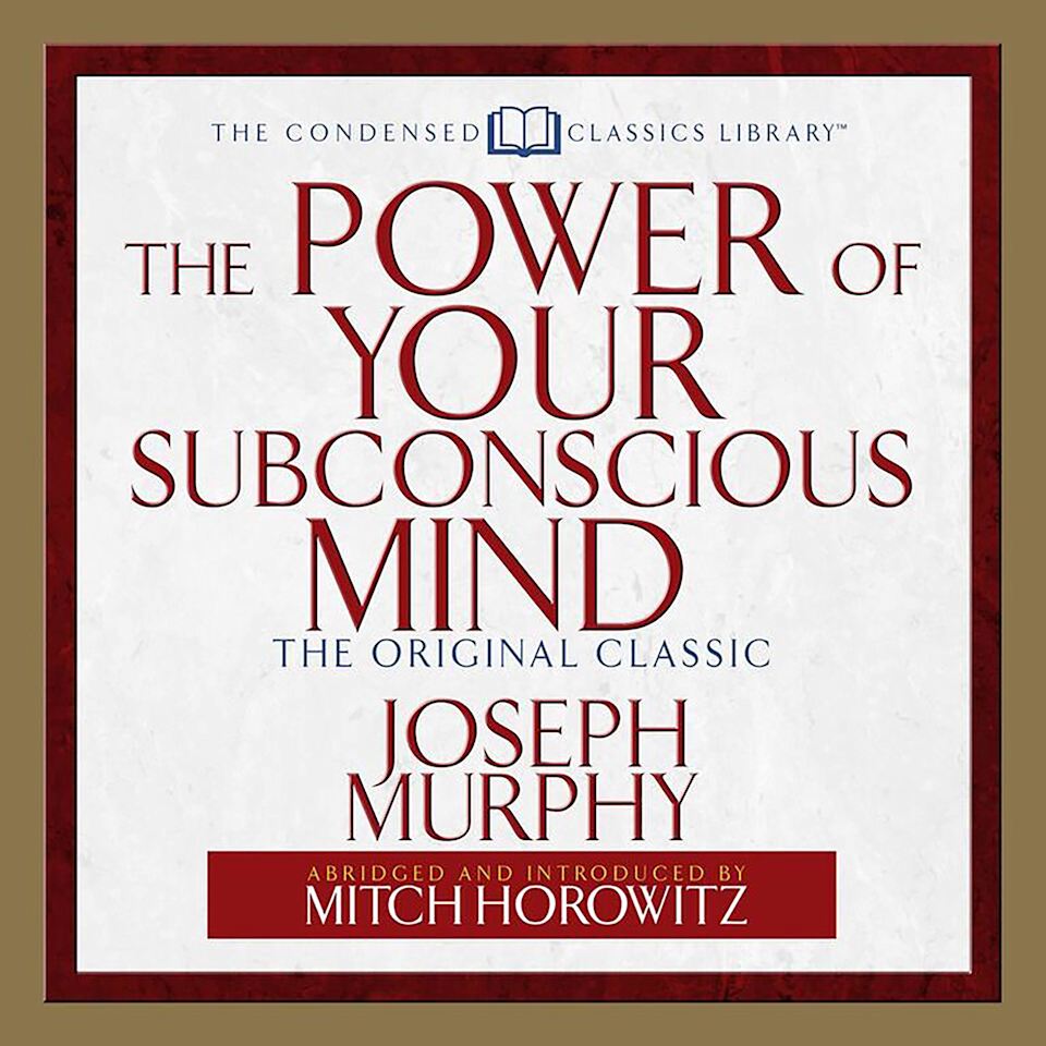 The Power of Your Subconscious Mind (Abridged) - Audiobook, by Joseph Murphy & Mitch Horowitz