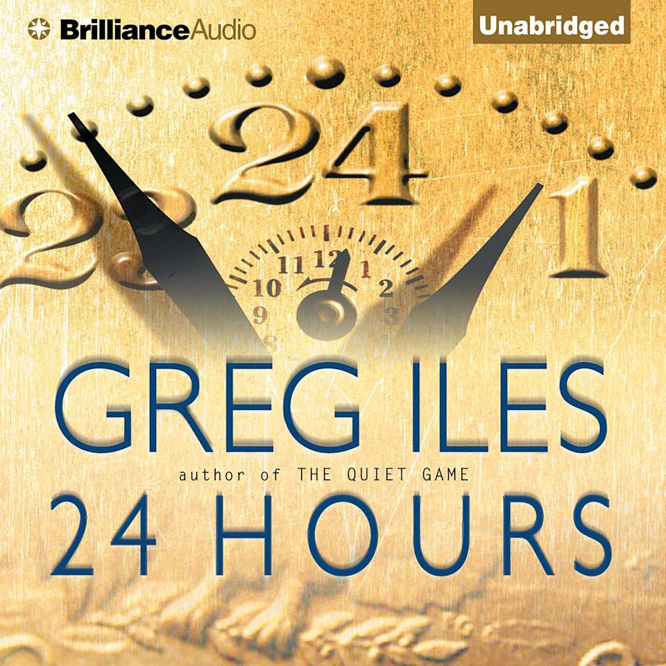 24 Hours Audiobook by Greg Iles 24 Hours Audiobook by Greg Iles