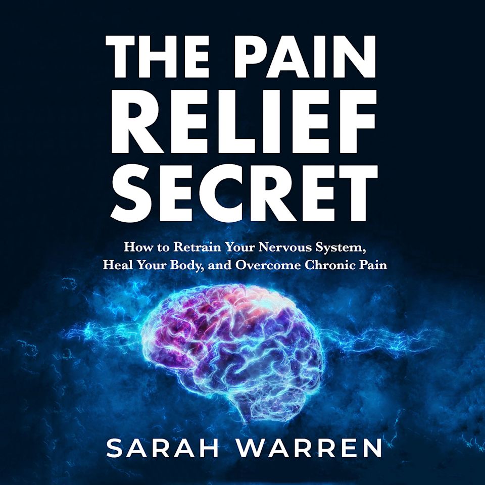 The Pain Relief Secret - Audiobook, by Sarah Warren