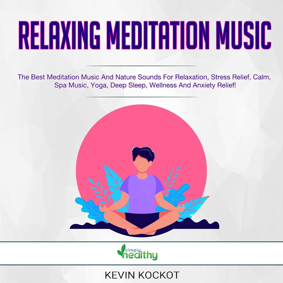 Relaxing Meditation Music - Audiobook, by Kevin Kockot