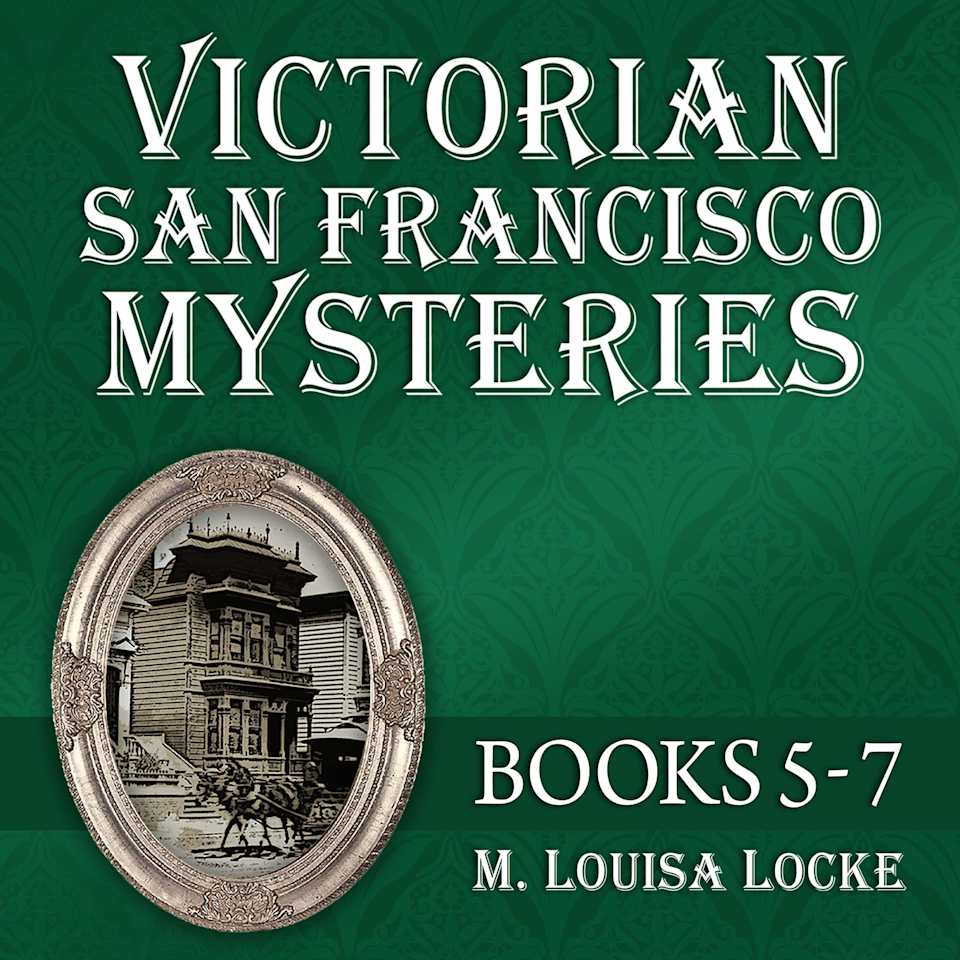 Victorian San Francisco Mysteries: Books 5-7 - Audiobook, by M. Louisa Locke