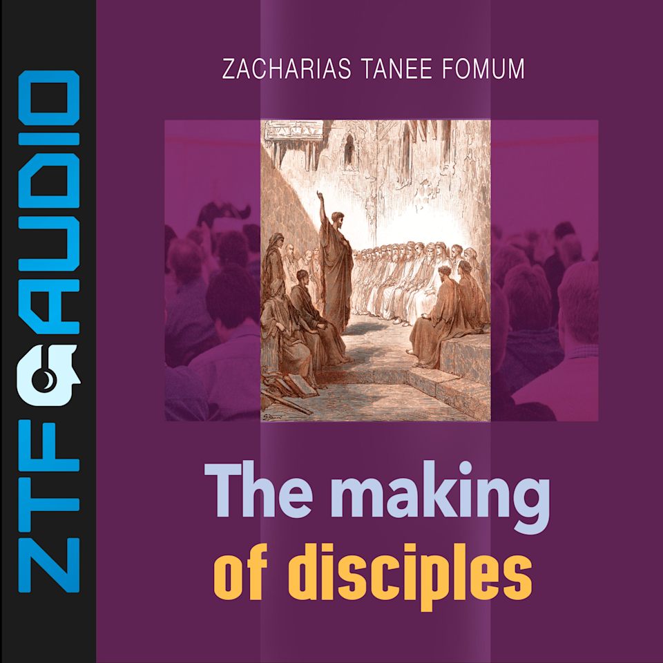 The Making of Disciples - Audiobook, by Zacharias Tanee Fomum