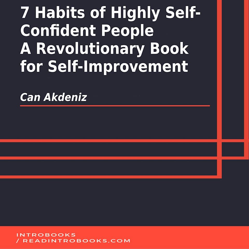 7 Habits of Highly Self-Confident People: A Revolutionary Book for Self-Improvement - Audiobook, by Can Akdeniz & IntroBooks