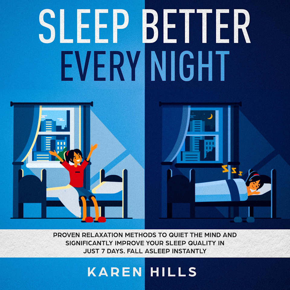 Sleep Better Every Night: Proven Relaxation Methods to Quiet the Mind and Significantly - Audiobook, by Karen Hills