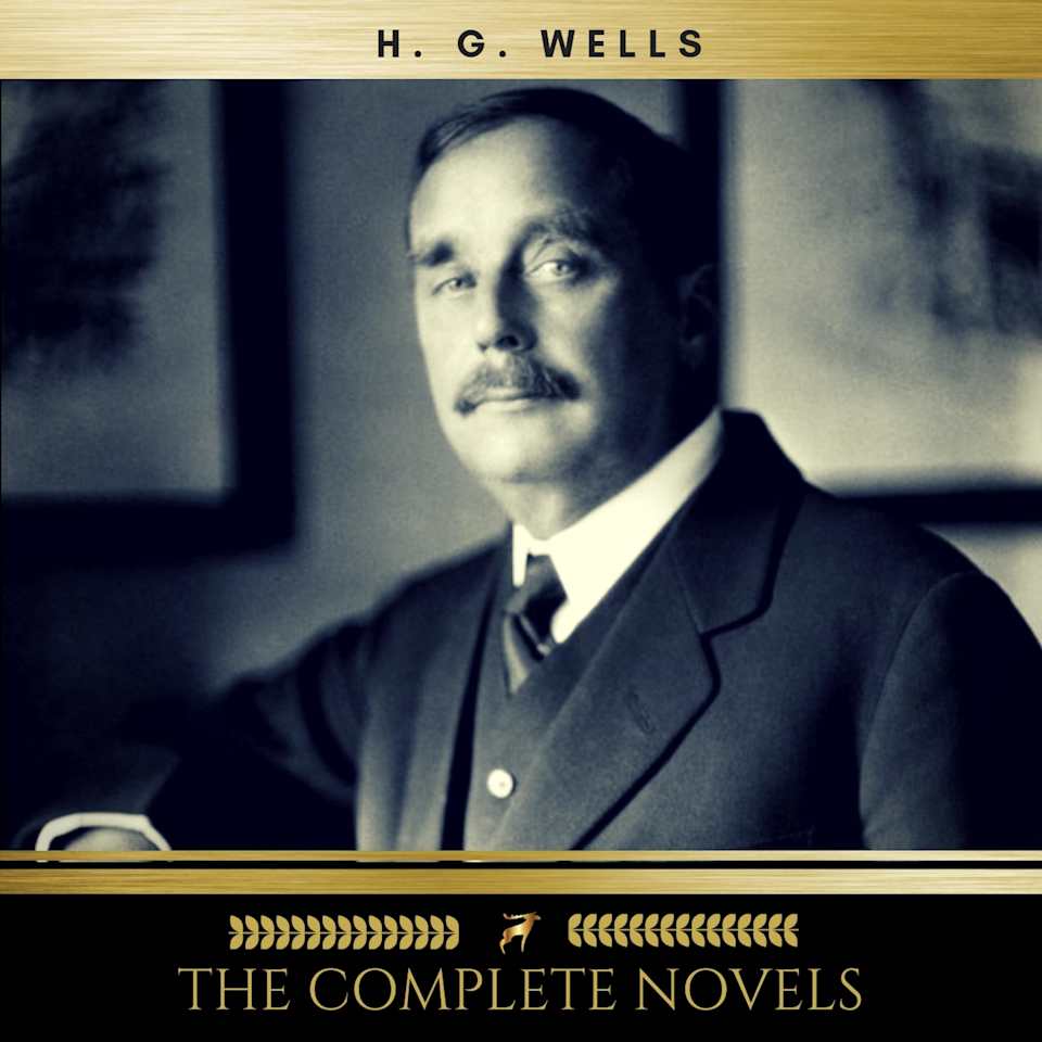 H.G. Wells: The Complete Novels - Audiobook, by H. G. Wells