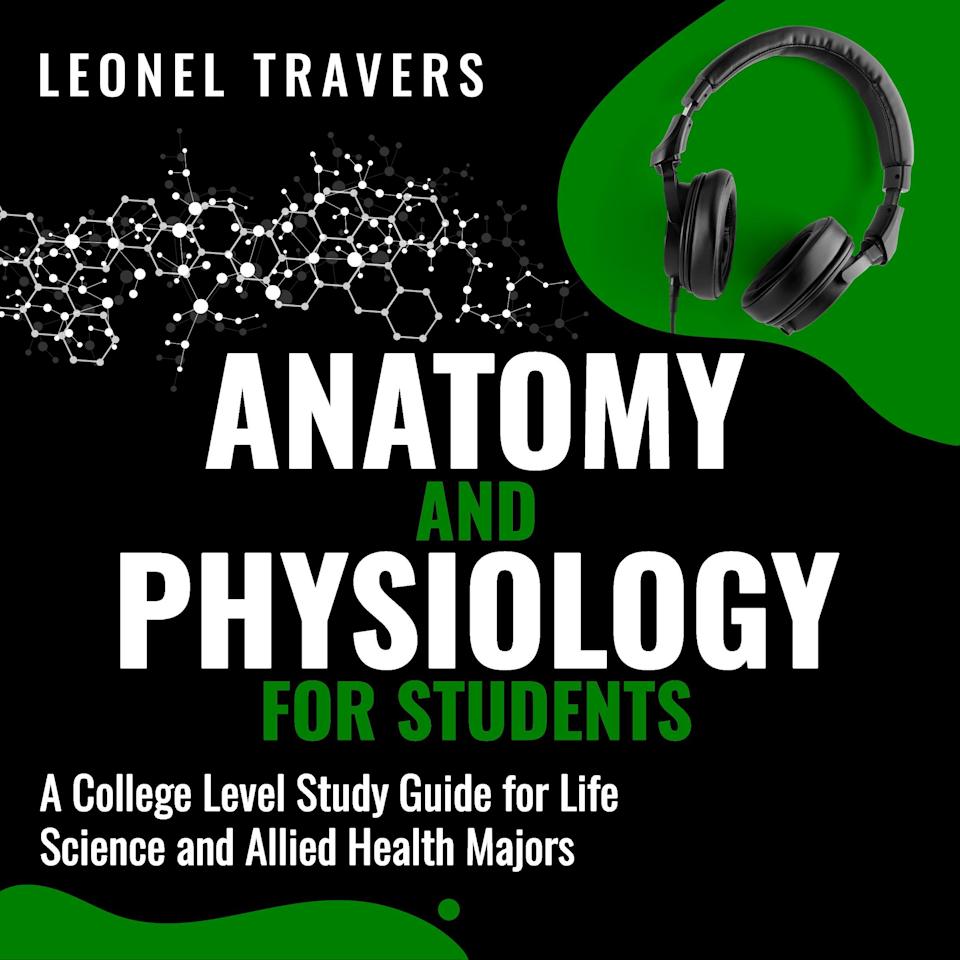 Anatomy and Physiology For Students by Leonel Travers - Audiobook