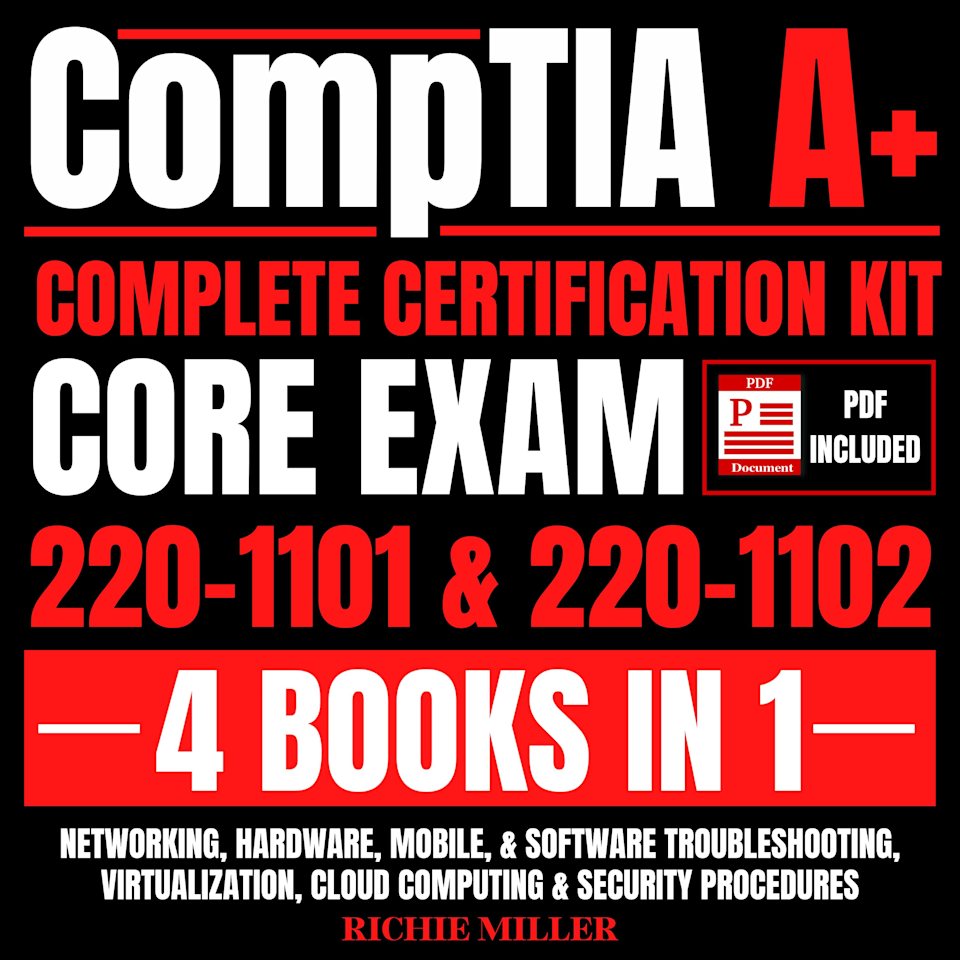 CompTIA A+ Complete Certification Kit Core Exam 220-1101 & 220-1102 4 Books In 1 - Audiobook, by Richie Miller
