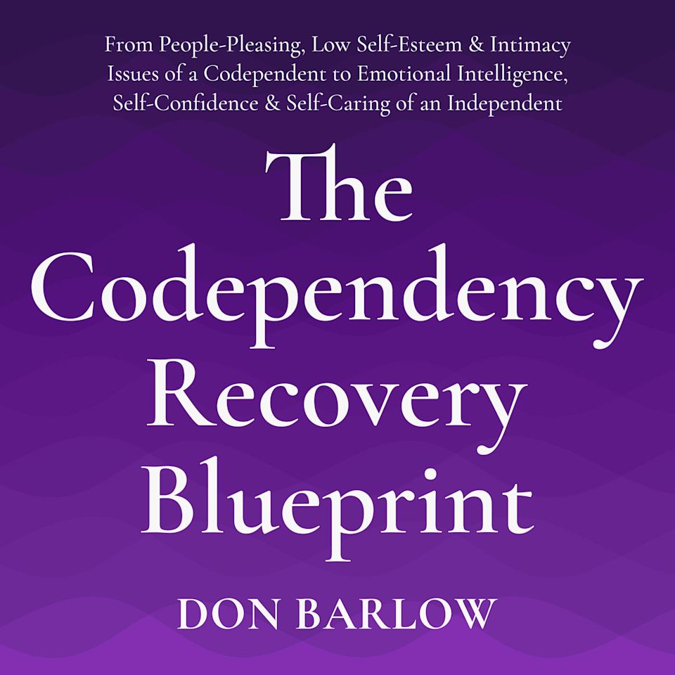 The Codependency Recovery Blueprint - Audiobook, by Don Barlow