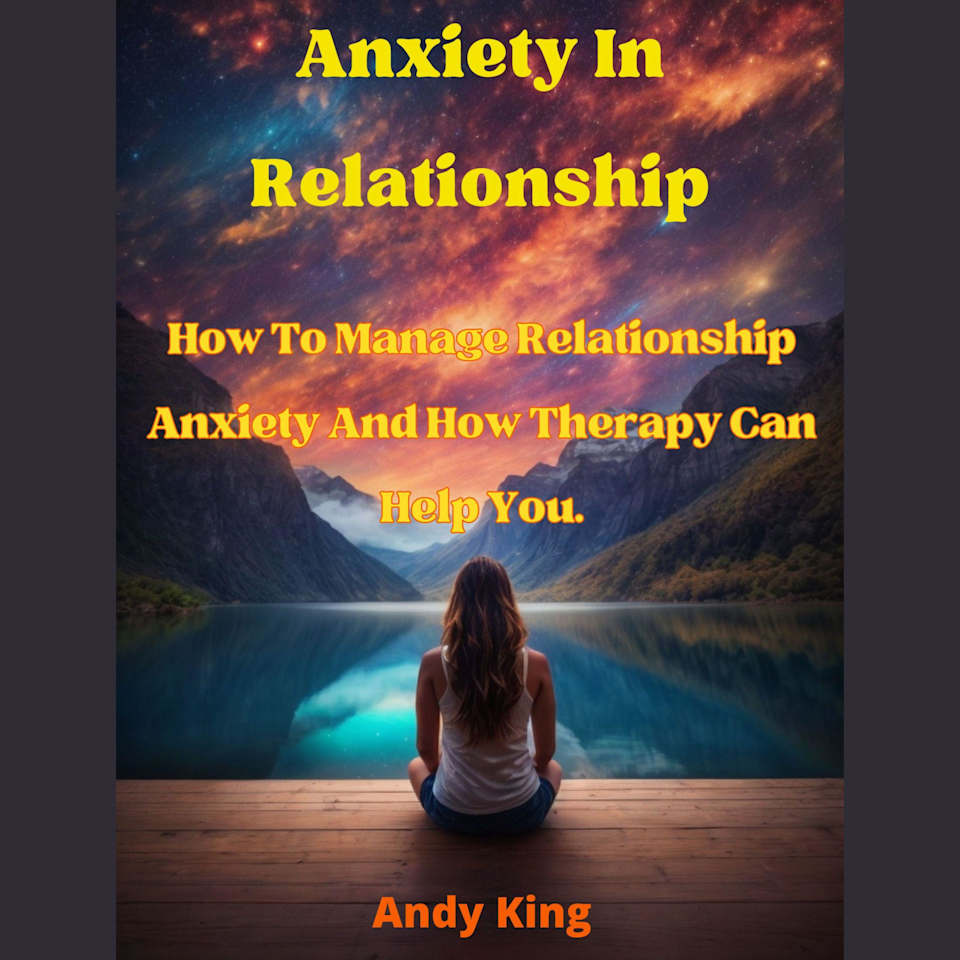 Anxiety In Relationship How To Manage Relationship Anxiety And How