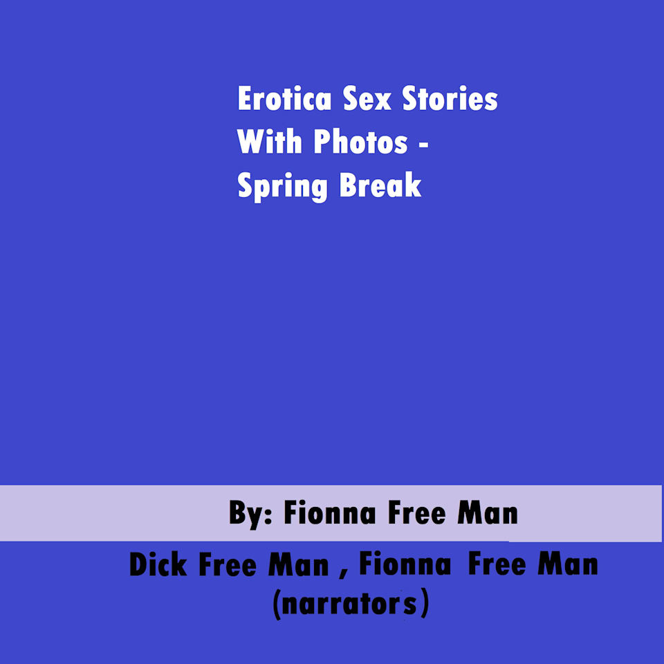 Erotica Sex Stories With Photos Spring Break by Fionna Free