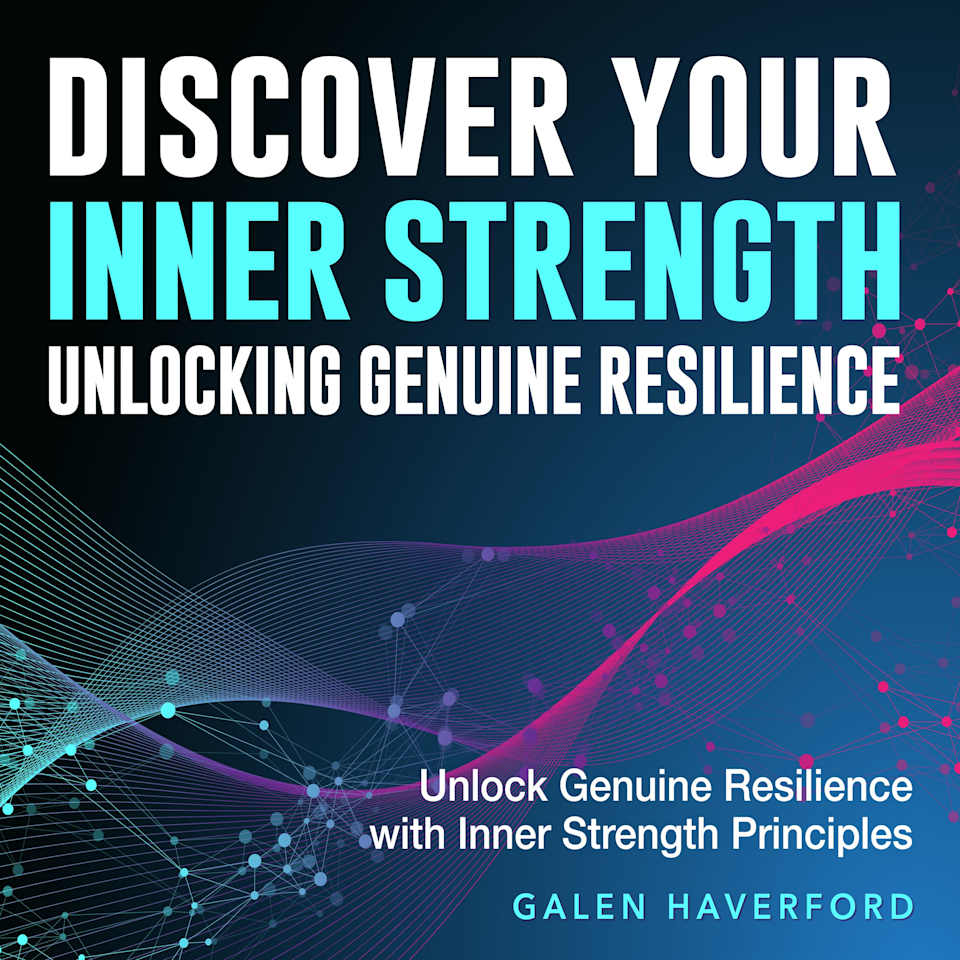 Discover Your Inner Strength: Unlocking Genuine Resilience by Galen ...