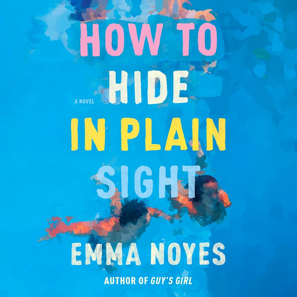 How to Hide in Plain Sight by Emma Noyes Audiobook