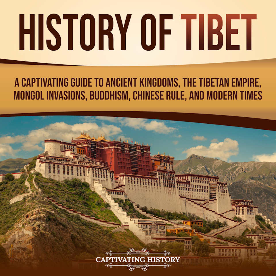 History of Tibet A Captivating Guide to Ancient Kingdoms, the Tibetan
