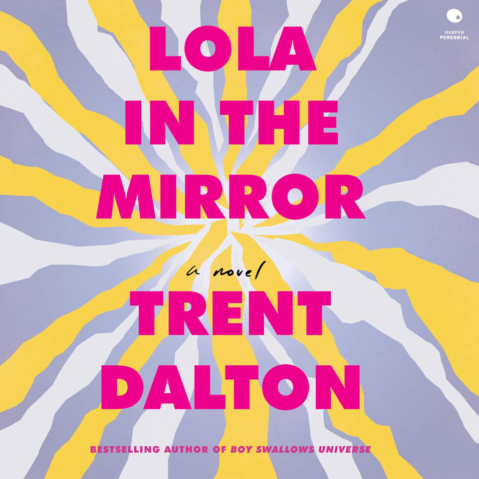 Lola in the Mirror  Audiobook by Trent Dalton