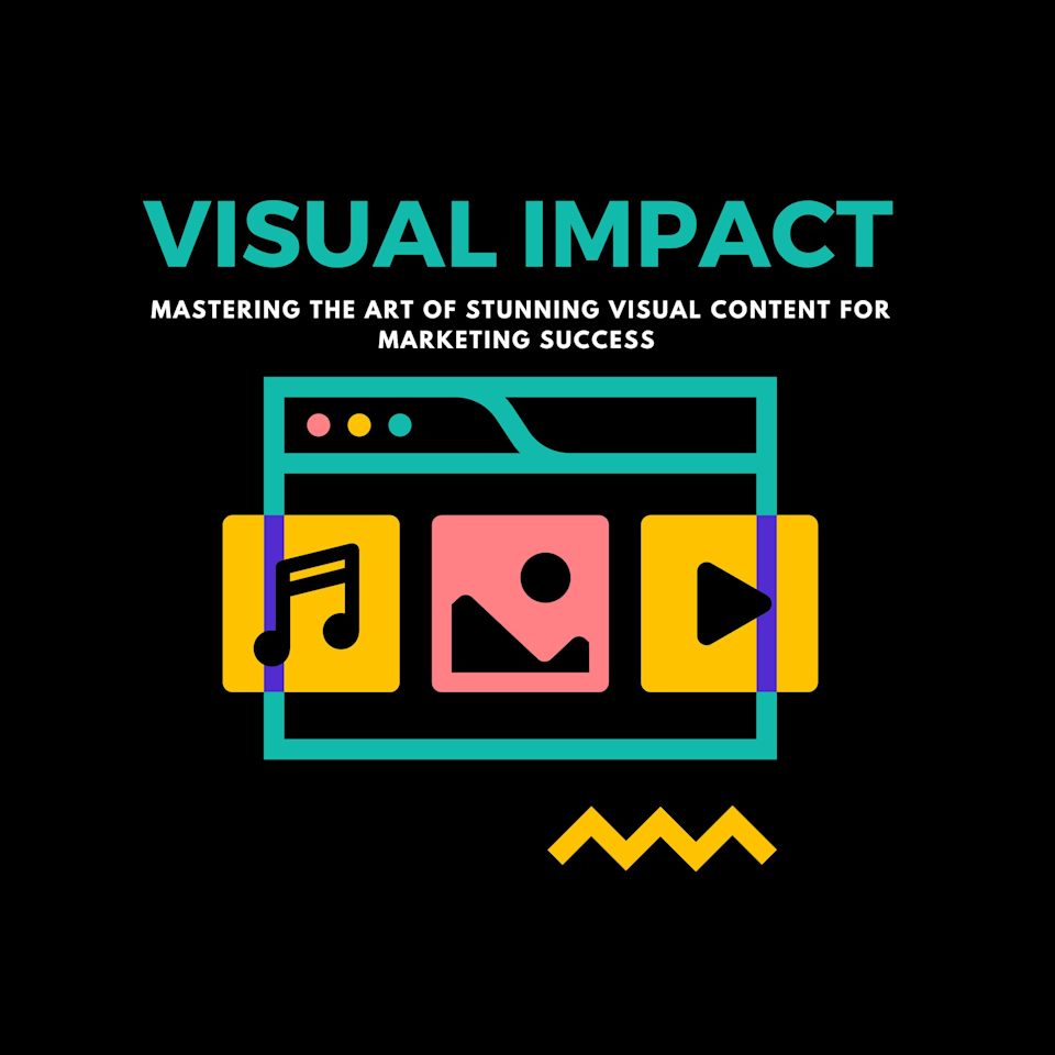 Visual Impact: Mastering the Art of Stunning Visual Content for ...