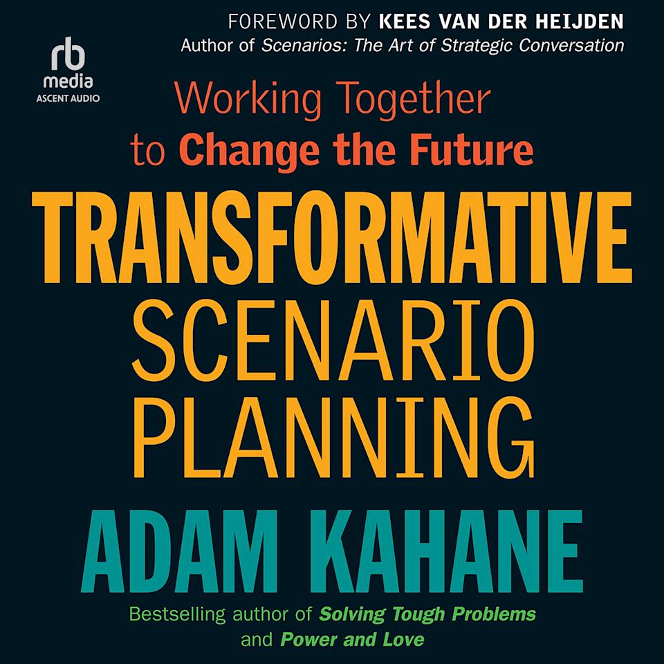 Transformative Scenario Planning by Adam Kahane Audiobook