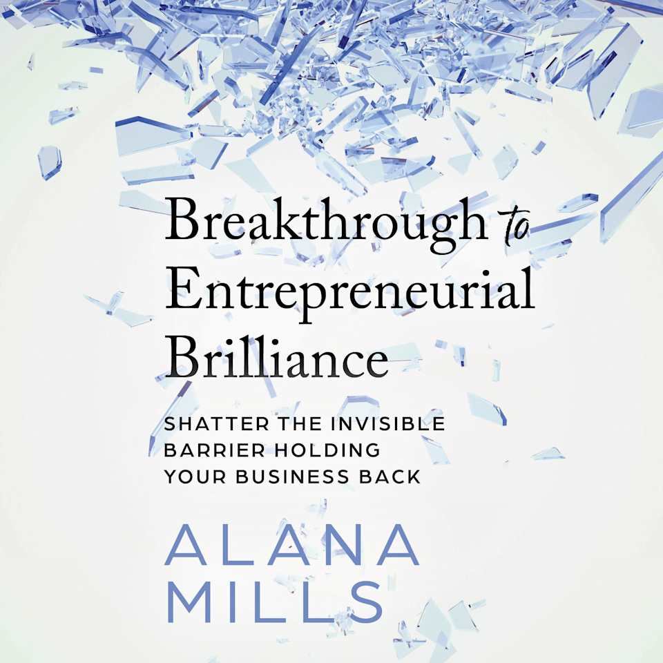 Breakthrough to Entrepreneurial Brilliance by Alana Mills Audiobook