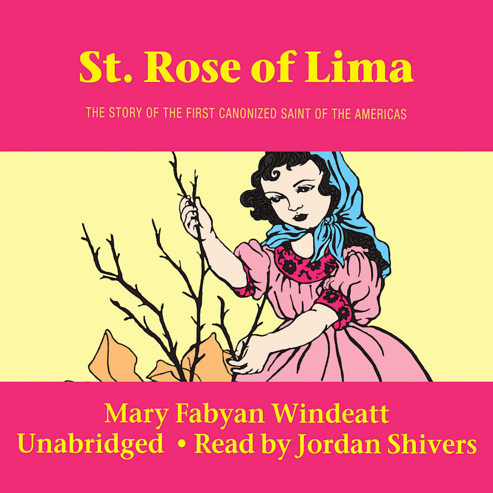 Saint Rose of Lima by Mary Fabyan Windeatt Audiobook