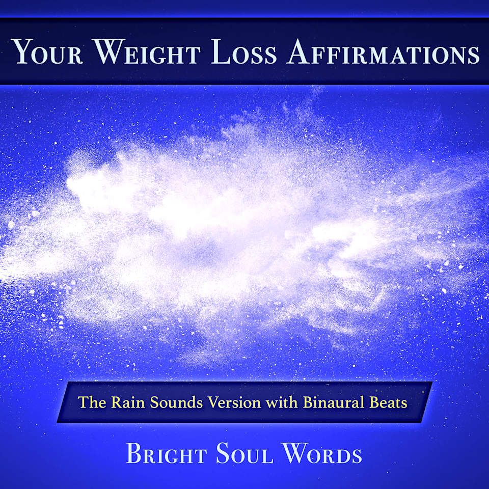 Best Binaural Beats For Weight Loss Your Weight Loss Affirmations: The Rain Sounds Version with Binaural