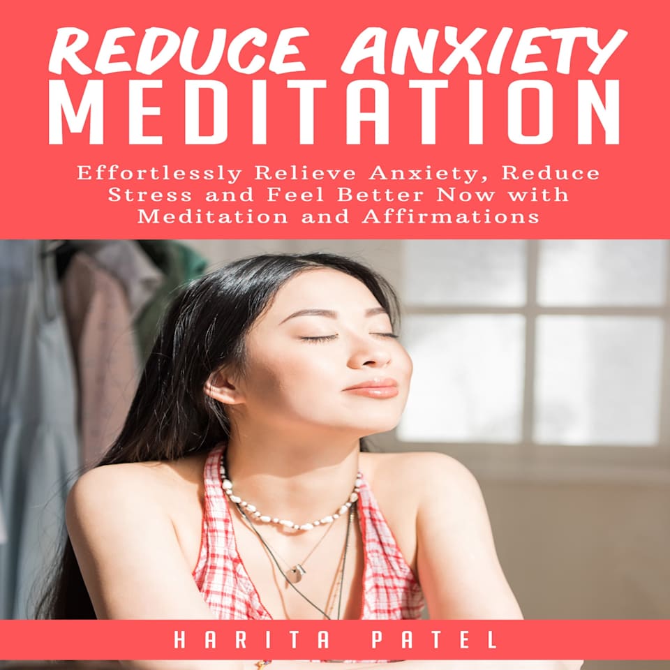 Reduce Anxiety Meditation: Effortlessly Relieve Anxiety, Reduce Stress
