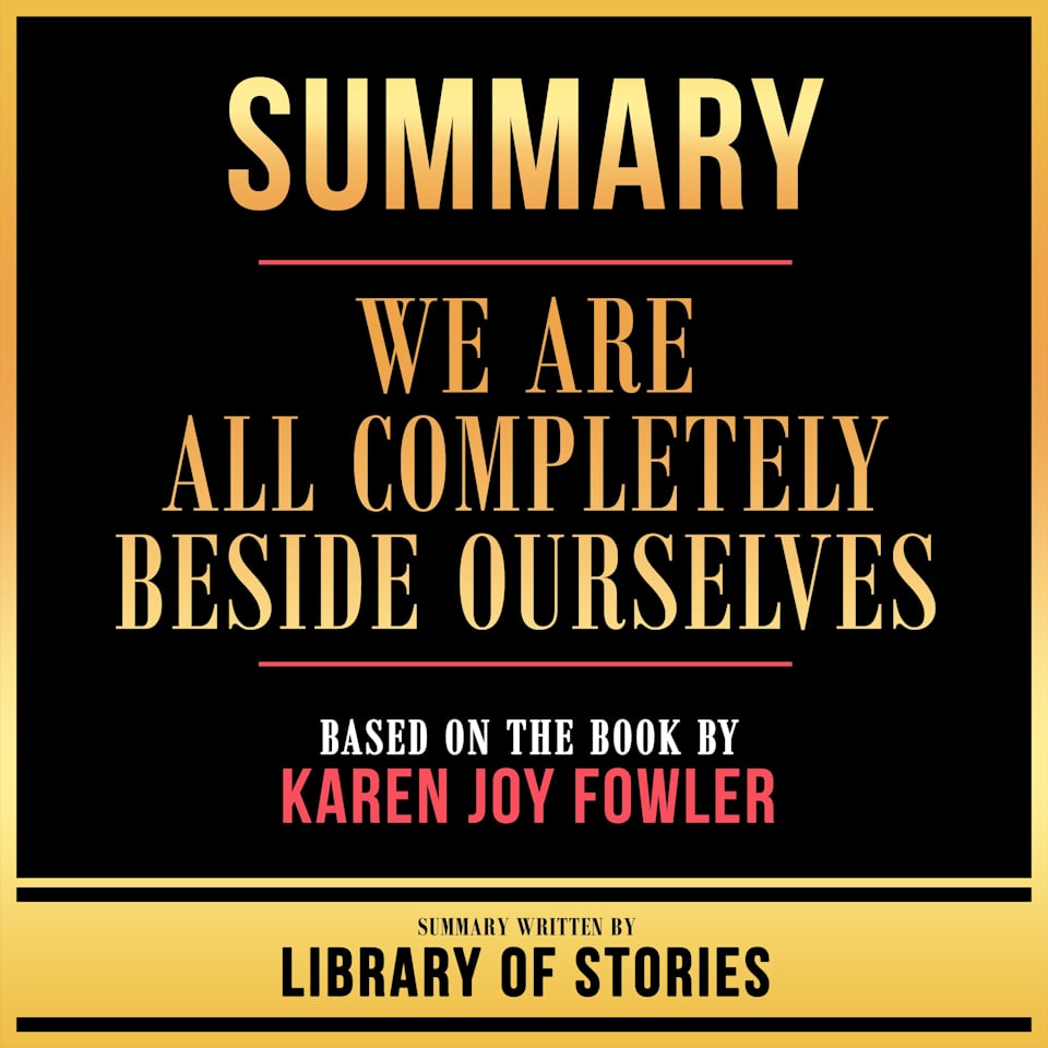 Summary We Are All Completely Beside Ourselves by Library Of