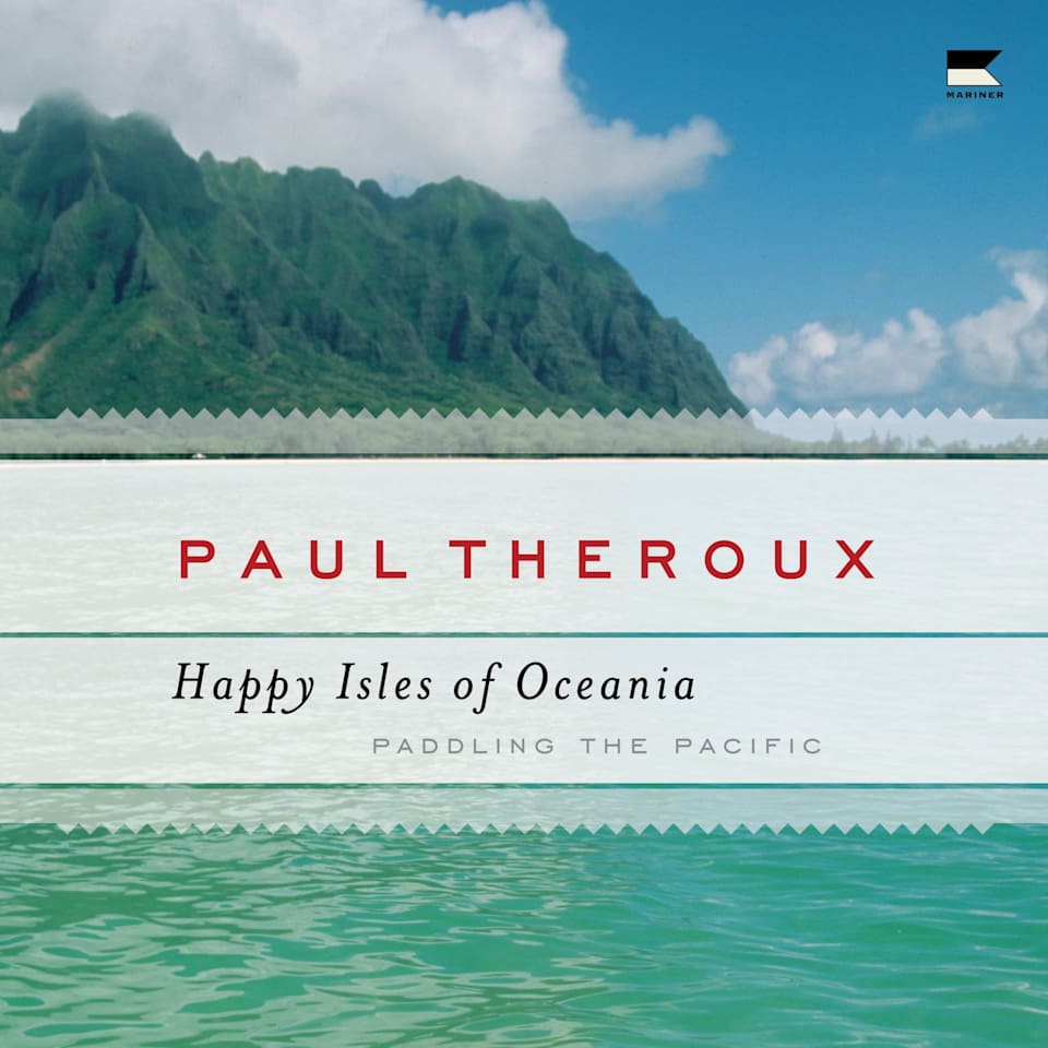 The Happy Isles of Oceania by Paul Theroux - Audiobook