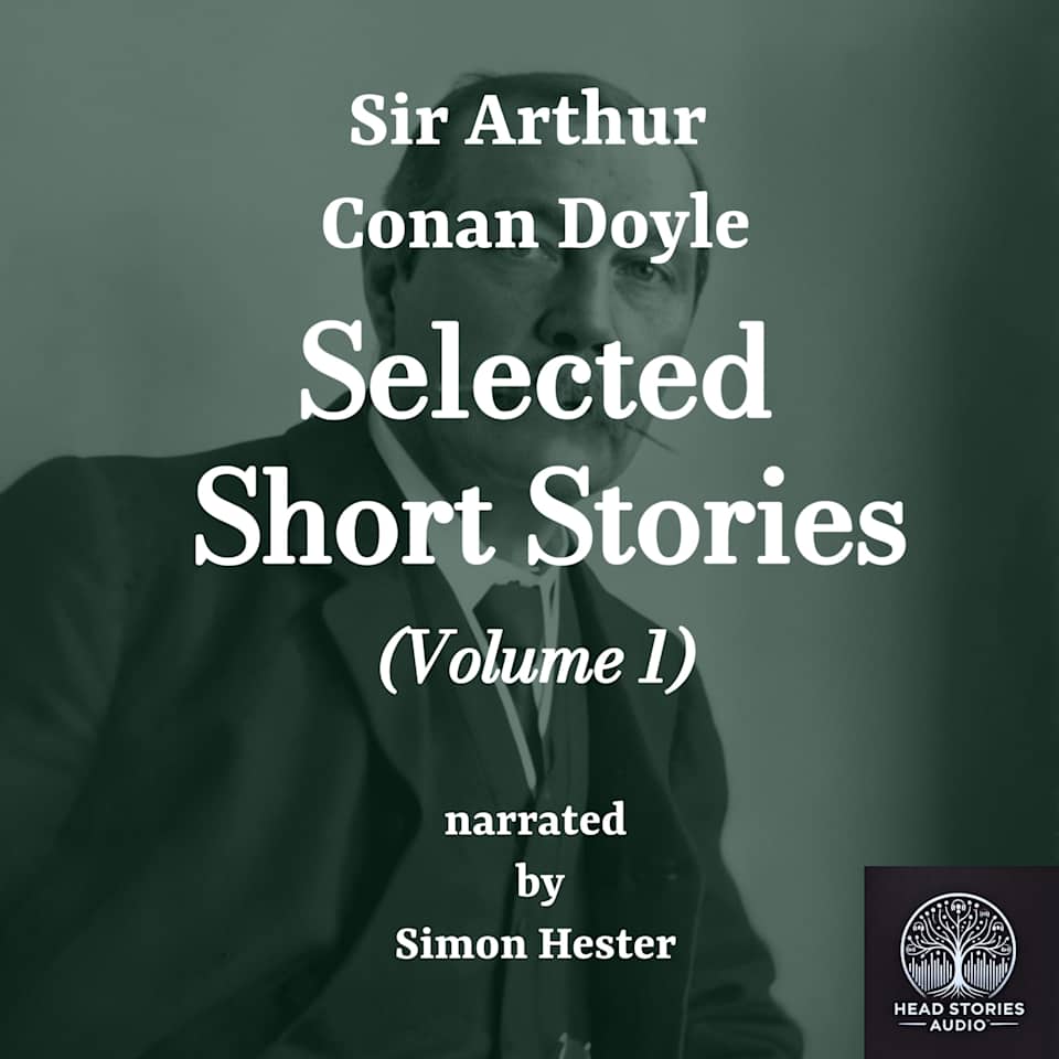 Conan Doyle - Selected Short Stories -Volume 1 - Audiobook, by Arthur Conan Doyle