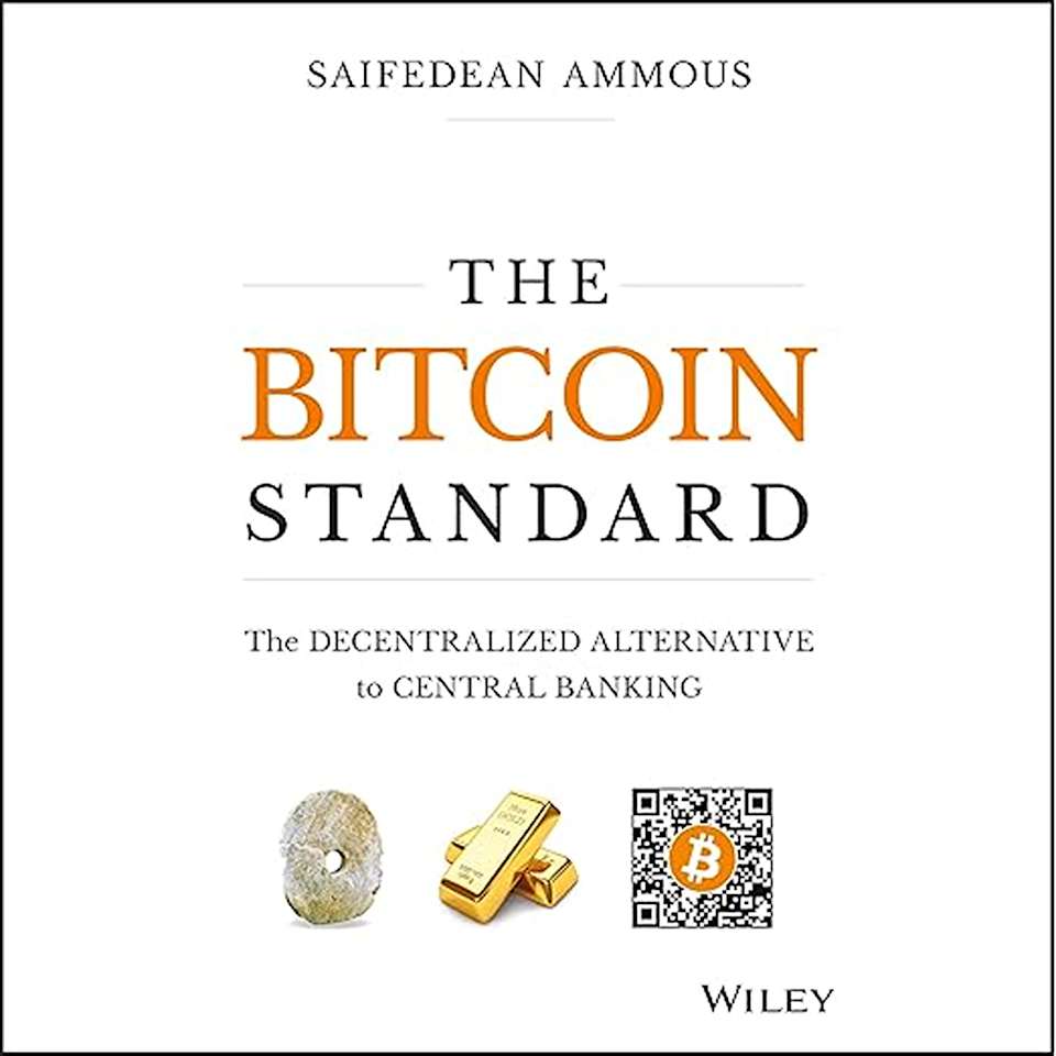 The Bitcoin Standard: The Decentralized Alternative to Central Banking [Book]