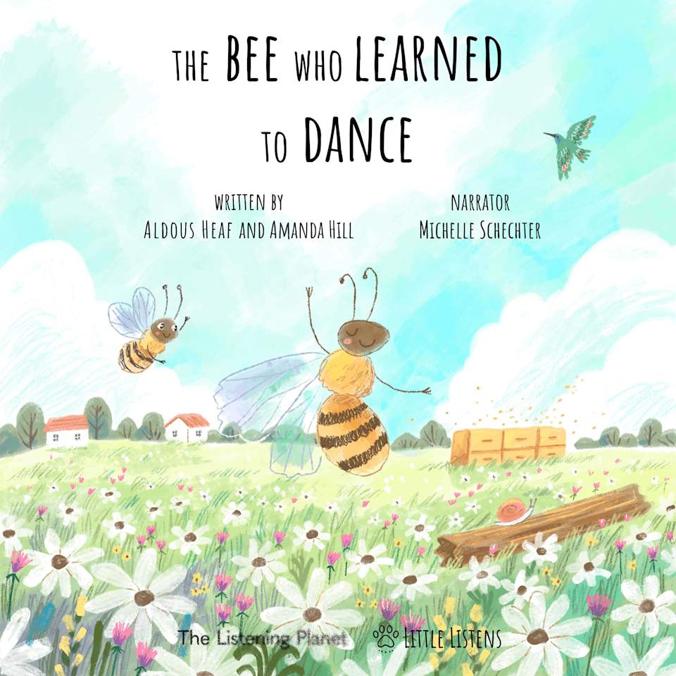 The Bee Who Learned To Dance by Aldous Heaf & Amanda Hill - Audiobook