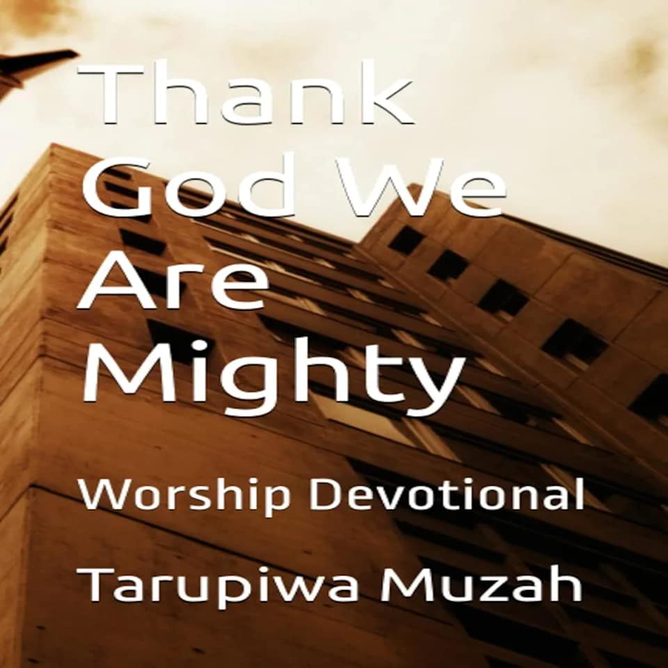 Thank God We Are Mighty by Tarupiwa Muzah - Audiobook