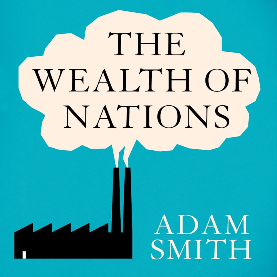 The Wealth of Nations - Audiobook, by Adam Smith