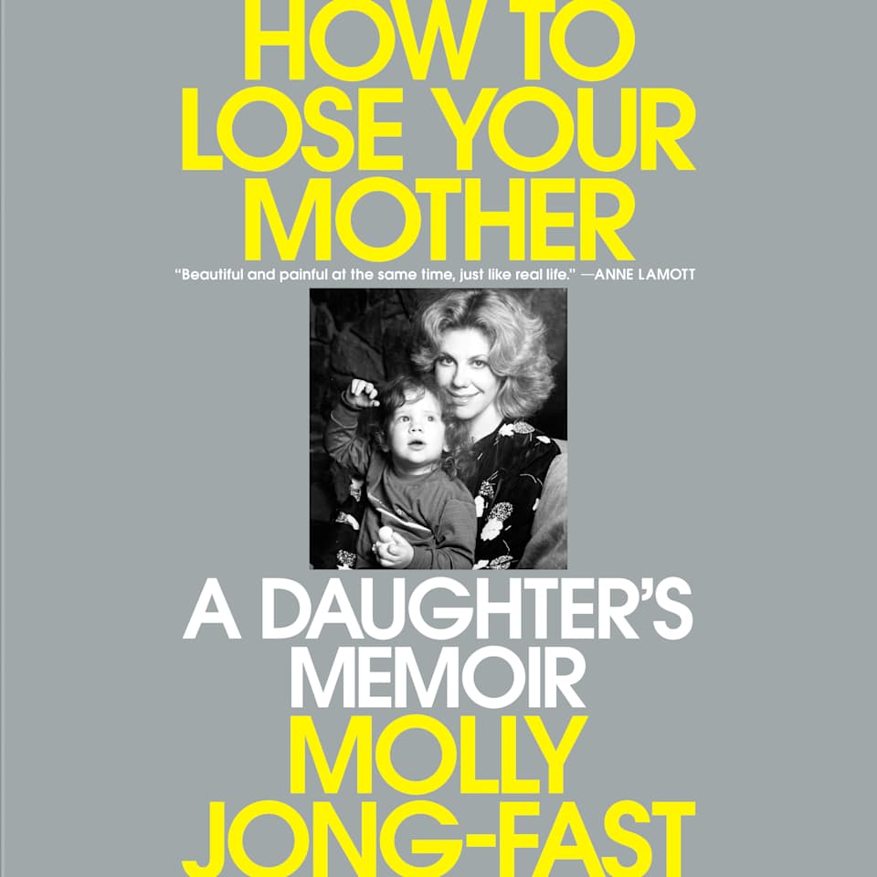 How to Lose Your Mother  Audiobook by Molly JongFast