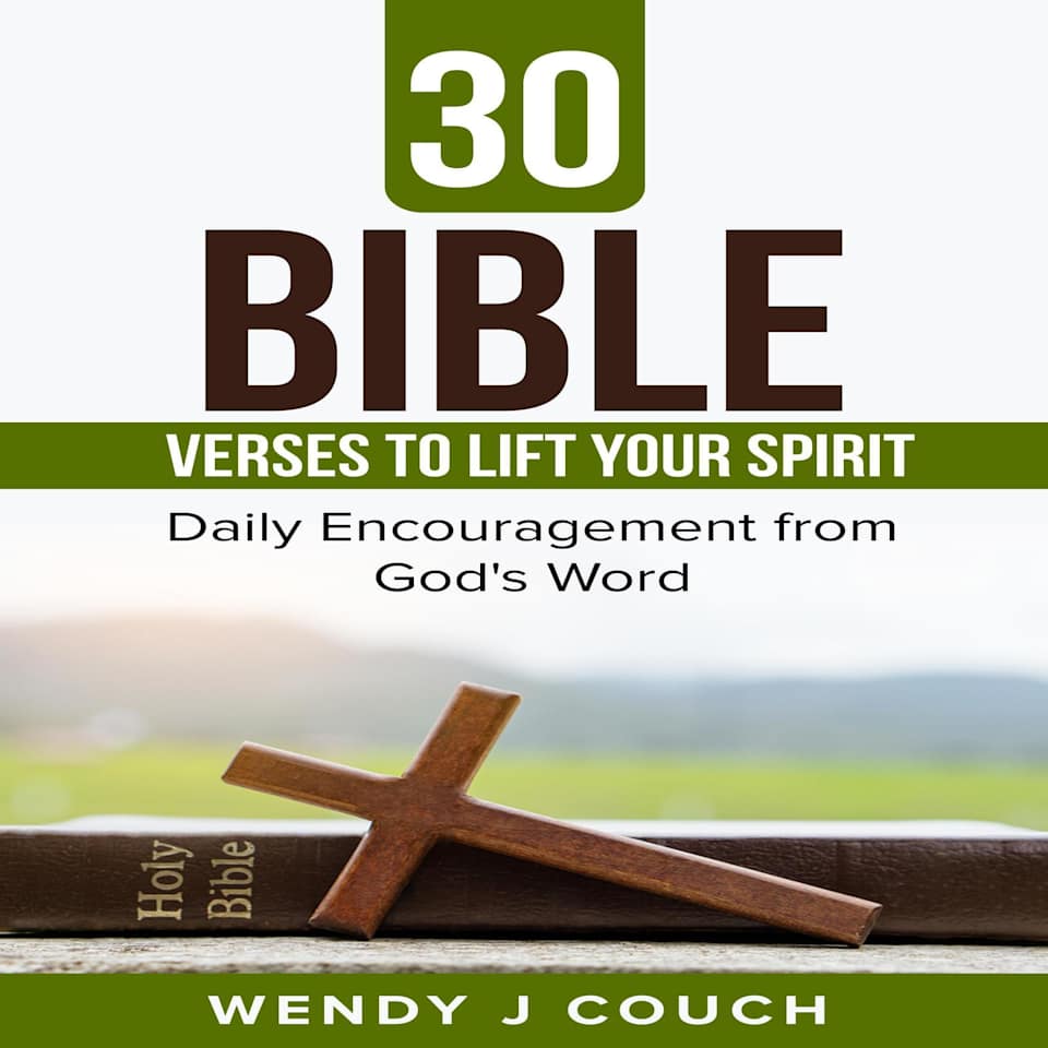 30 Bible Verses to Lift Your Spirit : Daily Encouragement from GOD’s ...