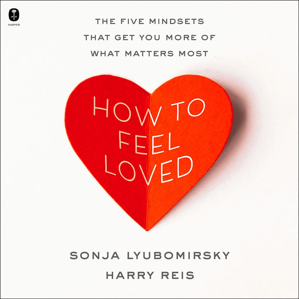 How to Feel Loved - Audiobook, by Harry Reis & Sonja Lyubomirsky