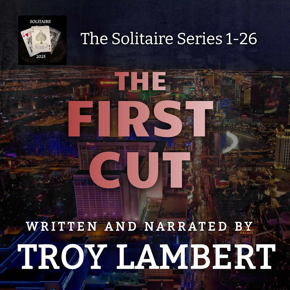 The First Cut: The Solitaire Series Episodes 1-26 by Troy Lambert ...