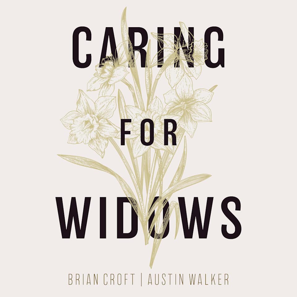 Caring for Widows  Audiobook by Austin Walker  Brian Croft