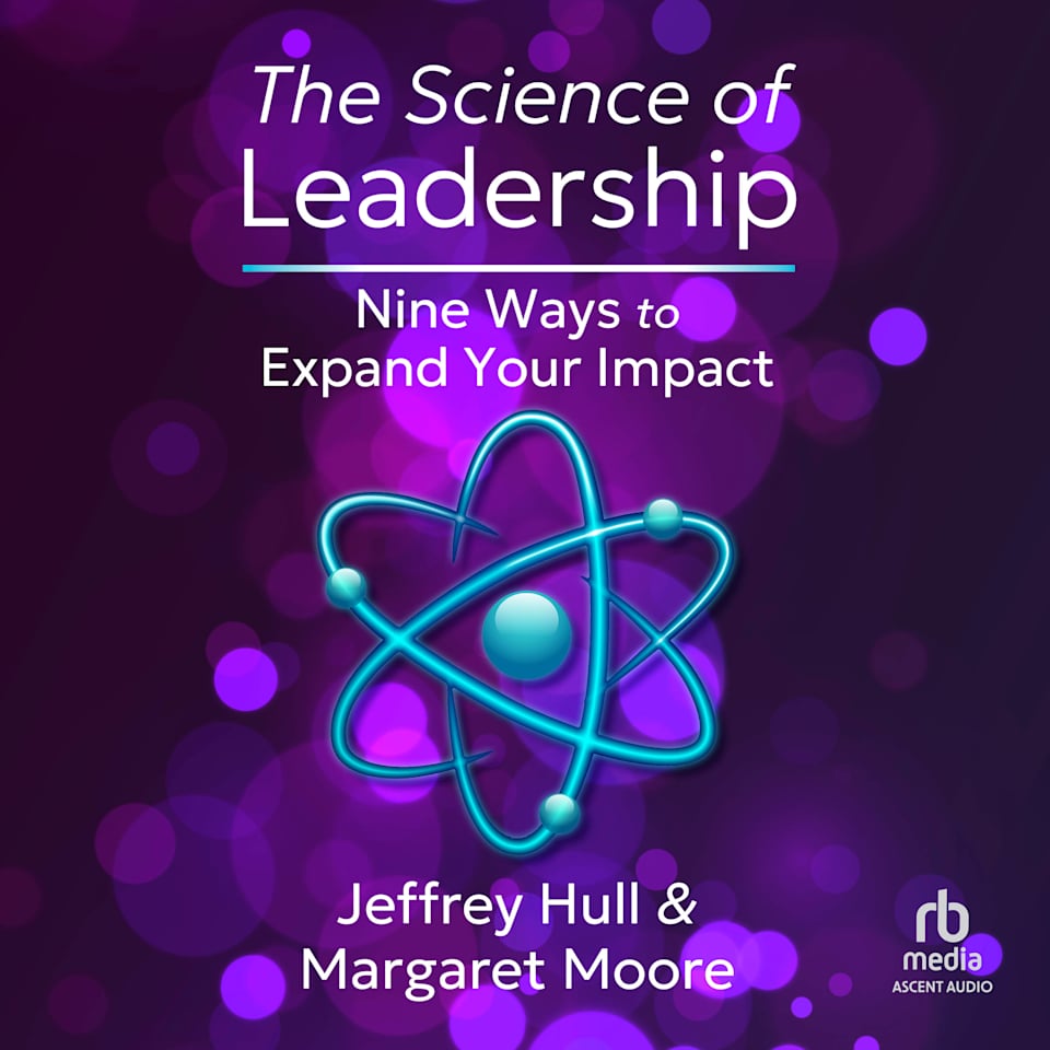 The Science of Leadership by Jeffrey Hull & Margaret Moore - Audiobook ...