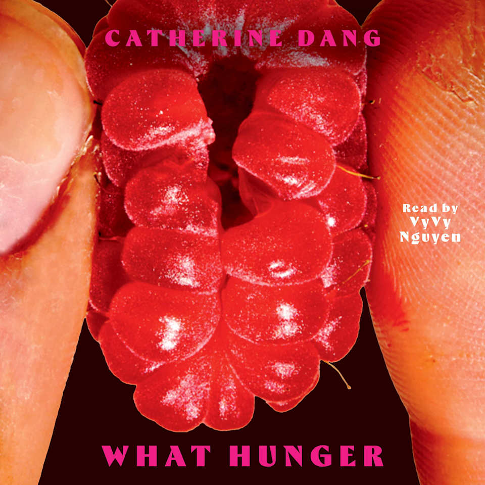 What Hunger  Audiobook by Catherine Dang