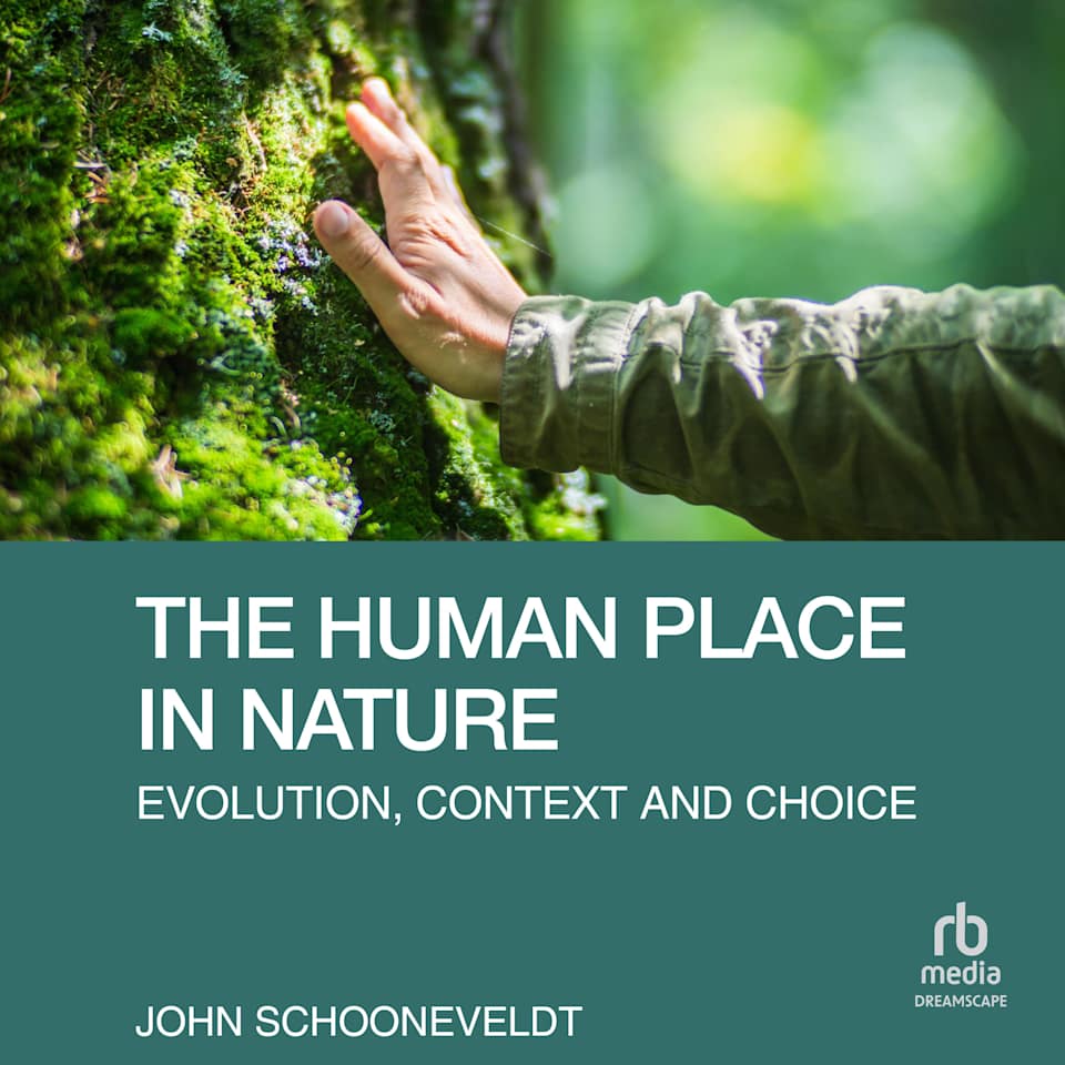 The Human Place in Nature - Audiobook, by John Schooneveldt