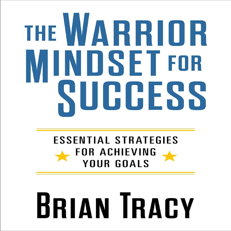The Warrior Mindset for Success by Brian Tracy - Audiobook