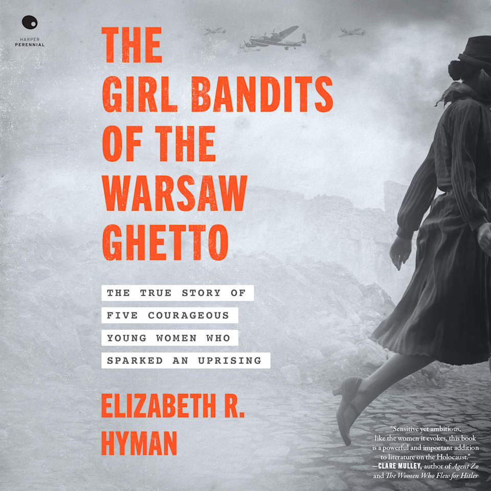 The Girl Bandits of the Warsaw Ghetto  Audiobook by Elizabeth R Hyman