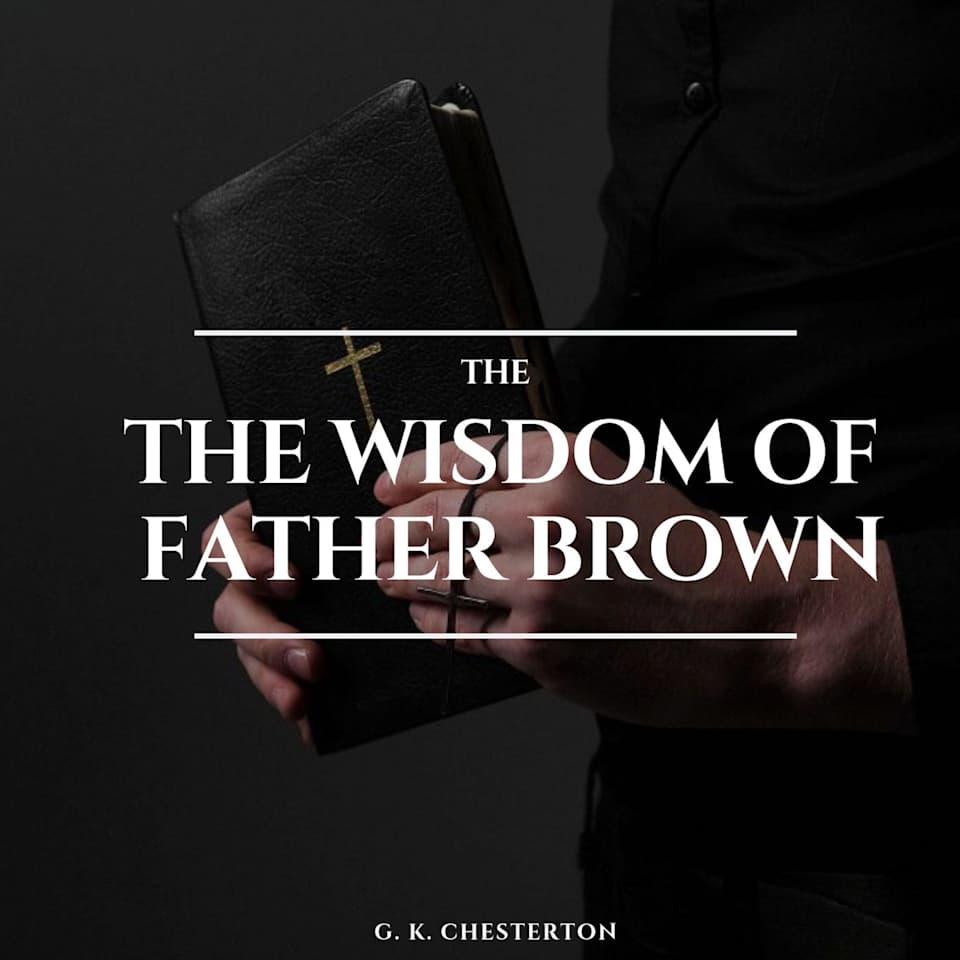 The Wisdom of Father Brown by G. K. Chesterton Audiobook